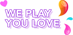WE PLAY YOU LOVE